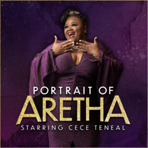 Portrait of Aretha Starring Cece Teneal